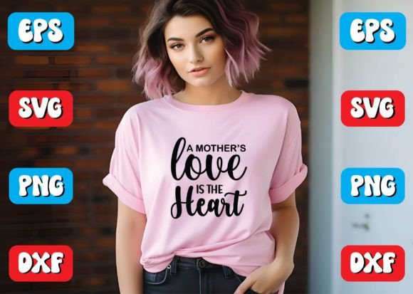 A Mother’s Love is the Heart Svg Design for Crafts and Graphics