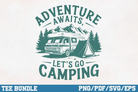 Adventure Awaits, Let's Go Camping: Perfect for Crafts and Graphics