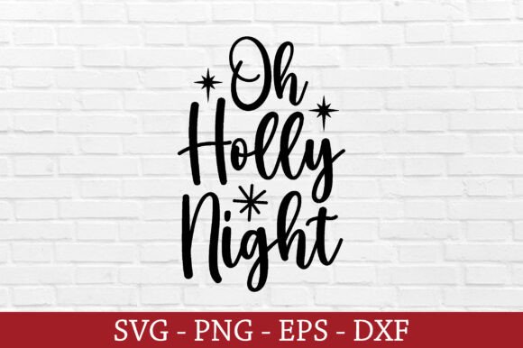 Oh Holly Night SVG, Christmas SVG: A Graphics Must for Crafts
