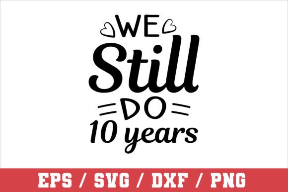 Review: We Still Do 10 Years SVG for Creative Graphics and Crafts