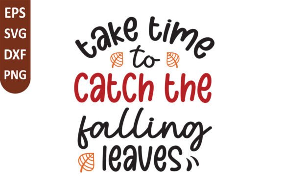 Take Time to Catch the Falling Leaves SVG for Crafts